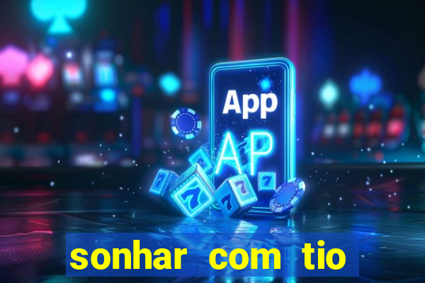 sonhar com tio jogo do bicho